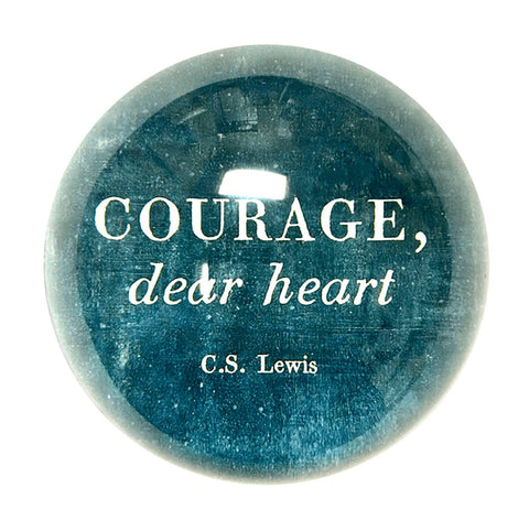 Paperweight - Courage Dear Heart