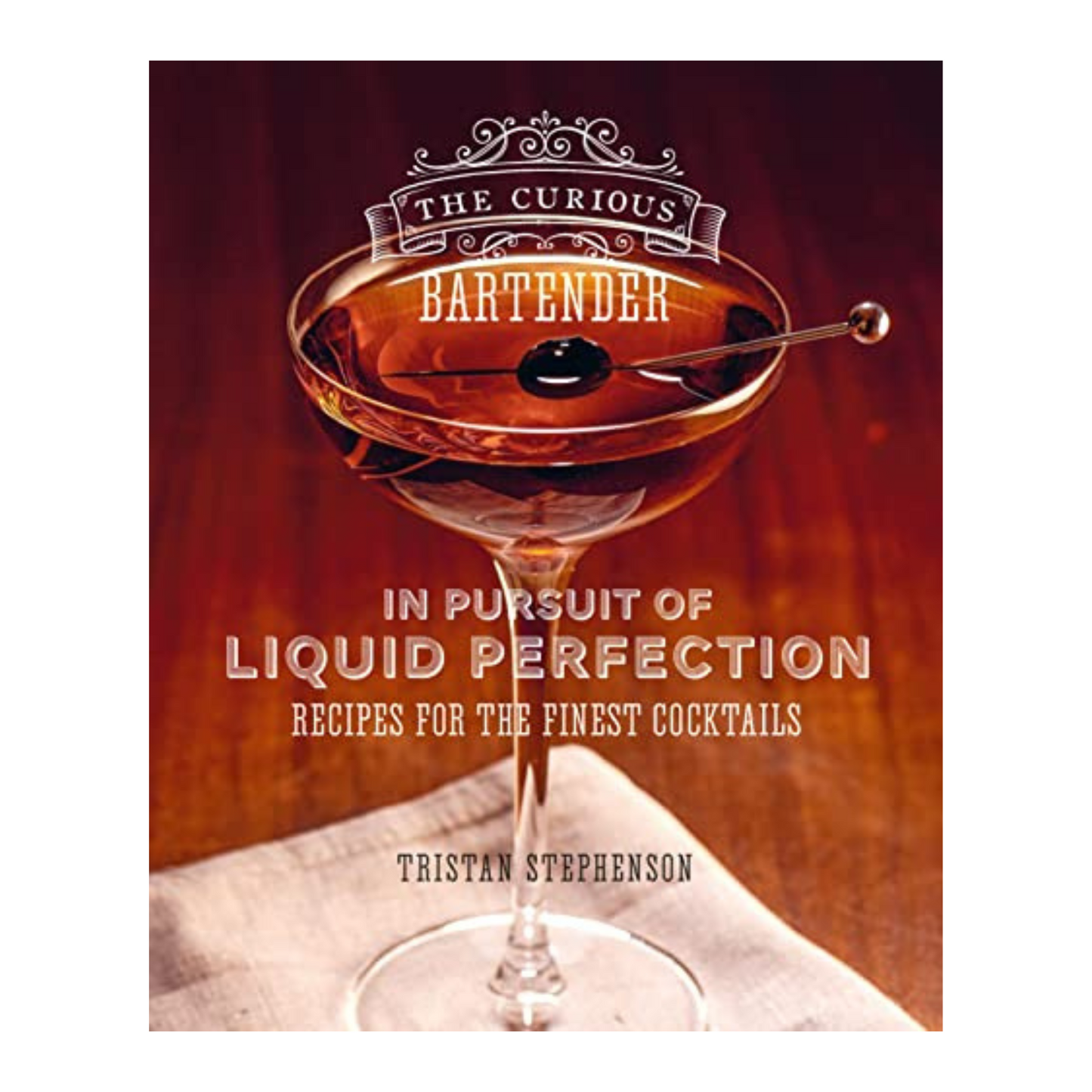 The Curious Bartender: In Pursuit of Liquid Perfection