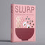 Slurp by Dennis Yen