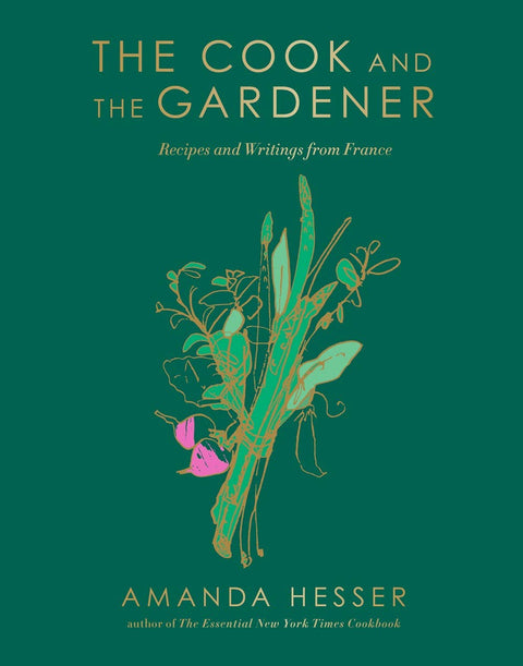 The Cook and the Gardener: Recipes and Writings