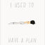 I Used to Have a Plan:Alessandra Olanow