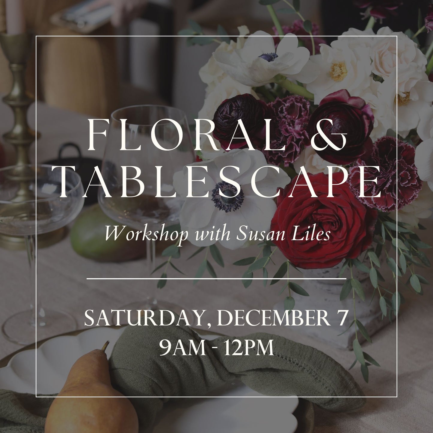 Floral & Tablescape Workshop | December 7