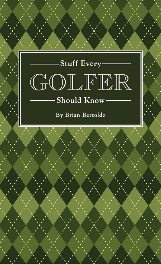 Stuff Every Golfer Should Know