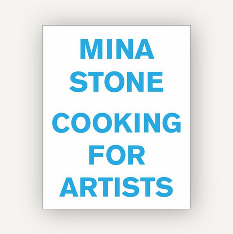 Mina Stone: Cooking for Artists