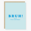 Bruh Birthday - Birthday Card