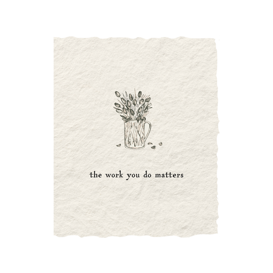 Your Work Matters | Teacher Appreciation Greeting Card