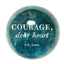 Paperweight - Courage Dear Heart